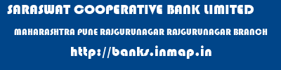 SARASWAT COOPERATIVE BANK LIMITED  MAHARASHTRA PUNE RAJGURUNAGAR RAJGURUNAGAR BRANCH  banks information 